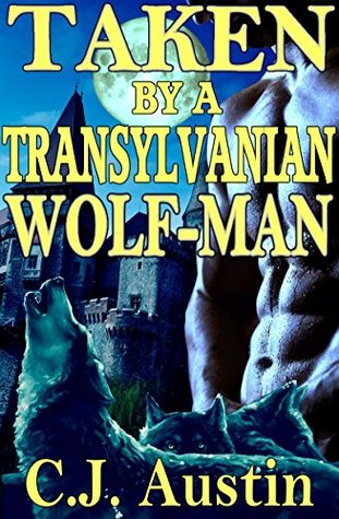 Taken By a Transylvanian Wolf-Man (Kindle Edition)