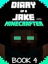 Minecraft: Diary of a Jake Minecrafter Book 4: (Unofficial Minecraft Book) (Gold KID Minecraft Series)