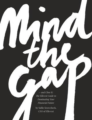 Mind the Gap — and Close It: The Ellevest Guide to Dominating Your Financial Future