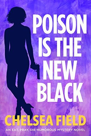 Poison is the New Black (Eat, Pray, Die Humorous Mystery #3)