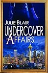 Undercover Affairs by Julie Blair