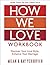 How We Love Workbook, Expan...