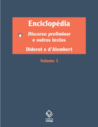 Enciclopédia, ou Dicionário razoado das ciências, das artes e dos ofícios (Volume 1: Discurso Preliminar e outros textos)