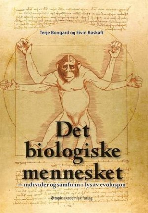 Det biologiske mennesket: individer og samfunn i lys av evolusjon