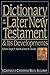 Dictionary of the Later New Testament & Its Developments: A Compendium of Contemporary Biblical Scholarship (The IVP Bible Dictionary Series)