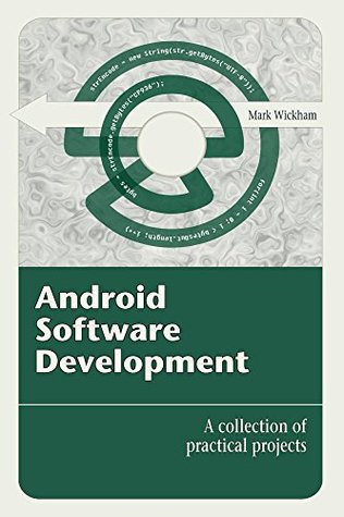 Android Software Development: A Collection of Practical Projects (Android Programming Book 1)