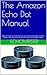 The Amazon Echo Dot Manual:...