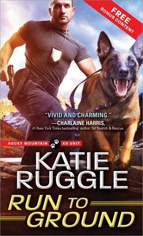 Run to Ground (Rocky Mountain K9 Unit, #1)