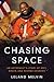 Chasing Space: An Astronaut's Story of Grit, Grace, and Second Chances