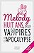 Melody huit ans, deux vampires et l’Apocalypse by Cestdoncvrai