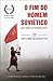 O Fim do Homem Soviético by Svetlana Alexievich