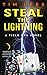 Steal the Lightning: A Fiel...