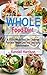 Whole Food Diet: A 30 Day Whole Food Diet Challenge For Rapid Weight Loss And Total Body Transformation