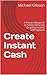 Create Instant Cash: A Proven Blueprint to Safely Generate Ongoing Income with Options