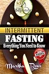 Intermittent Fasting: Everything You Need to Know, How to Eat Healthy (New Beginning Book): Healthy Living, How to Lose Weight Fast, Healthy Diet, Fast Metabolism Diet