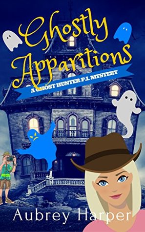 Ghostly Apparitions (Ghost Hunter P.I. #1)