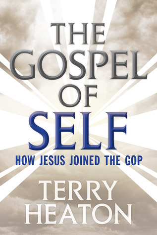 The Gospel of Self: How Jesus Joined the GOP (Paperback)
