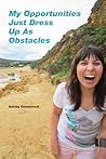 My Opportunities Just Dress Up As Obstacles My Opportunities Just Dress Up As Obstacles