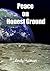 Peace on Honest Ground by Andy Holman