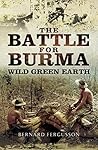 The Battle for Burma: Wild Green Earth