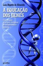 A Educação dos Genes - Uma viagem às origens biológicas do comportamento humano