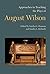 Approaches to Teaching the Plays of August Wilson (Approaches to Teaching World Literature Book 140)