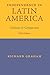 Independence in Latin America: Contrasts and Comparisons (Joe R. and Teresa Lozano Long Series in Latin American and Latino Art and Culture)