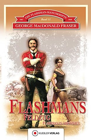 Flashmans Feldzug: Die Flashman-Manuskripte 11. Harry Flashman in Abessinien 1867-68