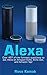 Alexa: Over 497 of the funniest questions to ask Alexa on Amazon Echo, Echo Dot, and Amazon Tap!