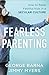 Fearless Parenting by Jimmy Myers Fearless Parenting by Jimmy Myers