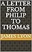 A Letter From Philip to Thomas
