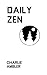 Daily Zen by Charlie Ambler