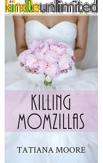 Killing Momzillas (Killing Memories, #3)