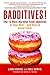 Badditives!: The 13 Most Harmful Food Additives in Your Diet?and How to Avoid Them