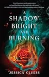 A Shadow Bright and Burning by Jessica Cluess