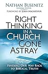 Right Thinking in a Church Gone Astray: Finding Our Way Back to Biblical Truth Right Thinking in a Church Gone Astray: Finding Our Way Back to Biblical Truth