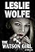 The Watson Girl by Leslie Wolfe