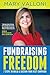 Fundraising Freedom: 7 Steps to Build and Sustain Your Next Campaign