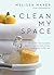 Clean My Space: The Secret to Cleaning Better, Faster--and Loving Your Home Every Day