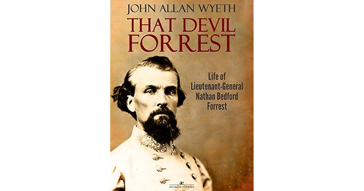 That Devil Forrest: Life of General Nathan Bedford Forrest by John