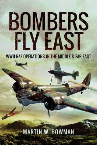 Bombers Fly East: WWII RAF Operations in the Middle and Far East (Hardcover)