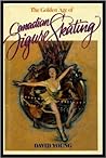 The Golden Age of Canadian Figure Skating by David Young