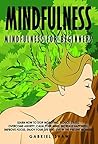 Mindfulness: Mindfulness for beginners: How to stop worrying, reduce stress, overcome anxiety, calm your mind, increase happiness, improve focus, enjoy ... moment (Buddhism for Beginners Book 3) Mindfulness: Mindfulness for beginners: How to stop worrying, reduce stress, overcome anxiety, calm your mind, increase happiness, improve focus, enjoy ... moment (Buddhism for Beginners Book 3)