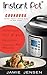 Instant Pot Cookbook - Ultimate Pressure Cooking Guide For Busy People: Nutritious, Fast and Easy, Delicious Instant Pot Recipes