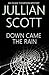 Down Came the Rain by Jullian Scott