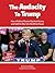 The Audacity TO Trump : How a Political Rookie Hijacked History and Sold His Way Into the White House (The Audacity Series Book 1)