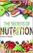 Nutrition: The Secrets Of Nutrition: Discover Amazing Insights in The World Of Nutrition. Nourish Your Body And Use The Recipes For A Healthy Lifestyle. Love The Right Food For A Workout And Fitness.