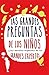 Las Grandes Preguntas de los Niños y las Sencillas Respuestas de los Grandes Expertos (Spanish Edition)