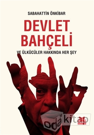 Devlet Bahçeli ve Ülkücüler Hakkında Her Şey