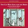 The Cat Who Sang for the Birds by Lilian Jackson Braun